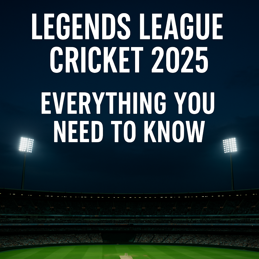 Everything You Need to Know About Legends League Cricket 2025: Teams, Schedule, Players & More